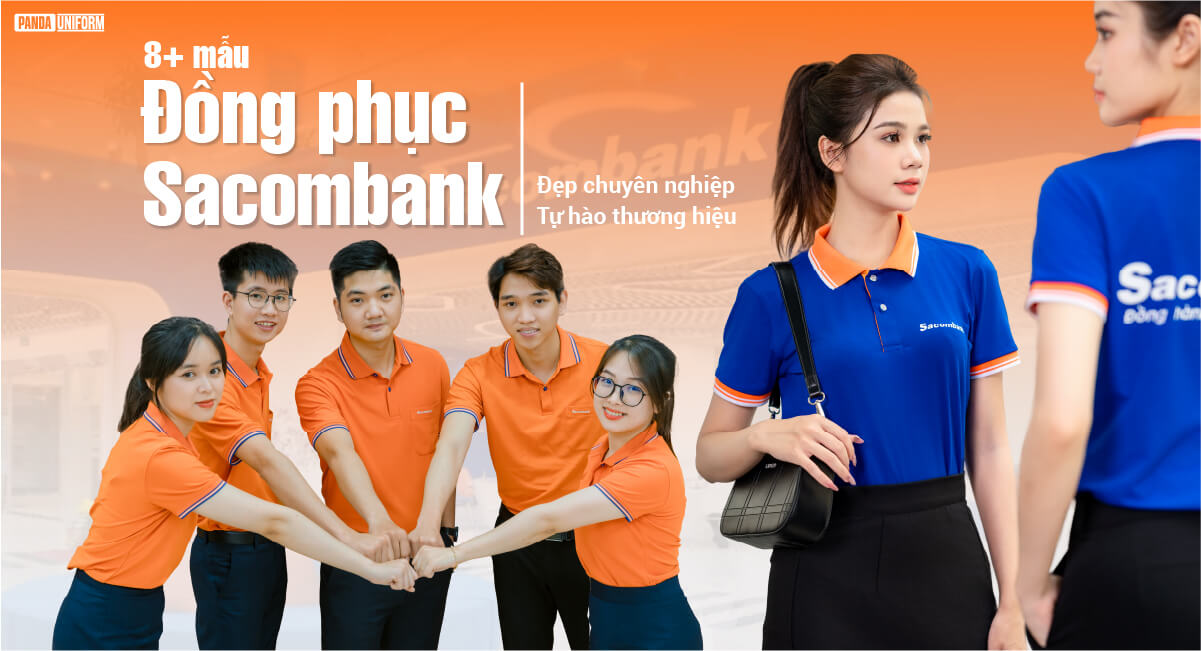 8+ mẫu đồng phục sacombank đẹp chuyên nghiệp, tự hào thương hiệu
