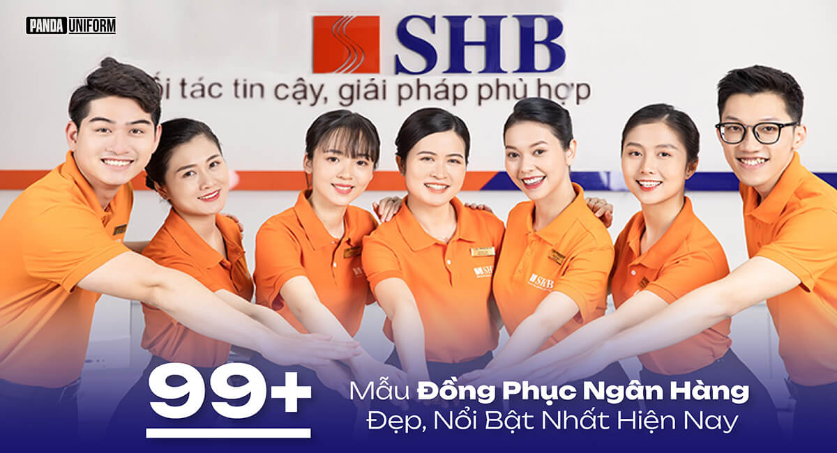 99+ mẫu đồng phục ngân hàng đẹp, nổi bật nhất hiện nay