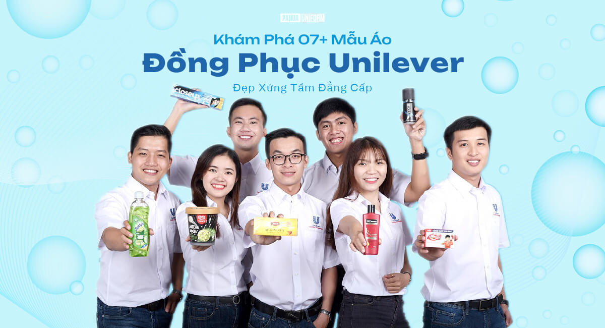 Khám phá 7 mẫu đồng phục Unilever đẹp xứng tầm đẳng cấp