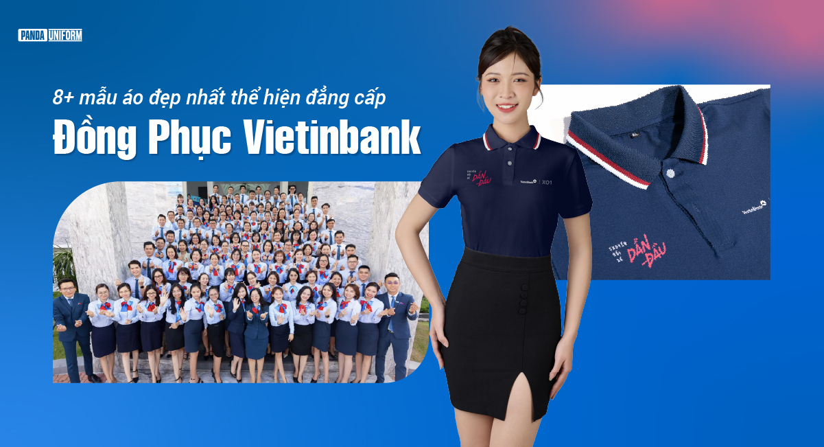 8+ mẫu áo đẹp nhất thể hiện đẳng cấp đồng phục vietinbank