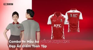 combo 9+ mẫu áo đồng phục kfc đẹp ăn điểm toàn tập