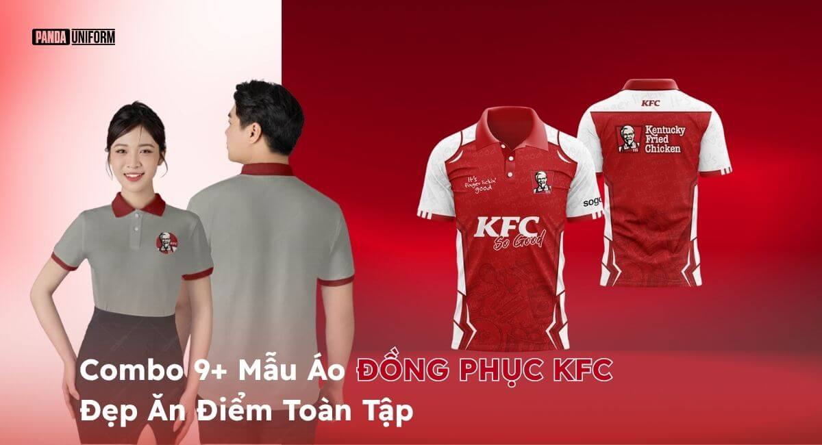 combo 9+ mẫu áo đồng phục kfc đẹp ăn điểm toàn tập