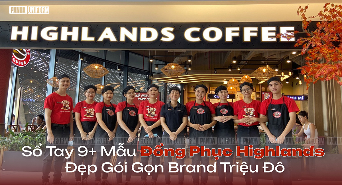 Sổ tay 9+ mẫu đồng phục Highlands đẹp gói gọn brand triệu đô